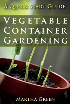 Paperback Vegetable Container Gardening: A Quick Start Guide Book