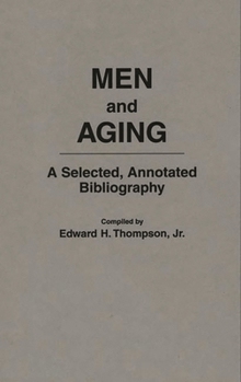 Hardcover Men and Aging: A Selected, Annotated Bibliography Book