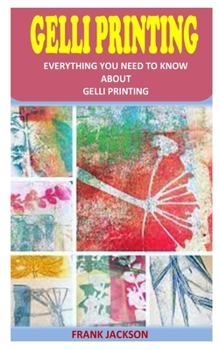 Paperback Gelli Printing: Everything you need to know about Gelli printing Book