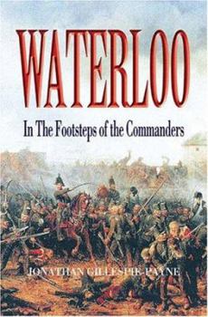 Paperback Waterloo: In the Footsteps of the Commanders Book