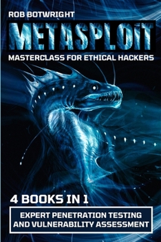 Paperback Metasploit Masterclass For Ethical Hackers: Expert Penetration Testing And Vulnerability Assessment Book