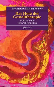 Paperback Das Herz der Gestalttherapie: Beiträge aus vier Jahrzehnten [German] Book