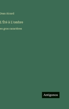 L'Été à L'ombre: en gros caractères (French Edition)