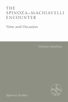 Paperback The Spinoza-Machiavelli Encounter: Time and Occasion Book