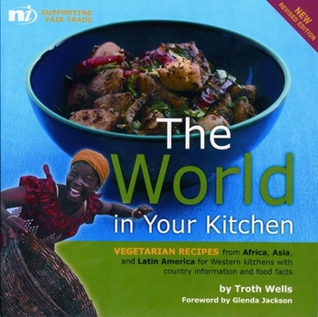 Paperback The World in Your Kitchen: Vegetarian Recipes from Africa, Asia, and Latin America for Western Kitchens with Country Information and Food Facts Book