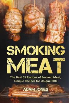 Paperback Smoking Meat: The Best 55 Recipes of Smoked Meat, Unique Recipes for Unique BBQ Book