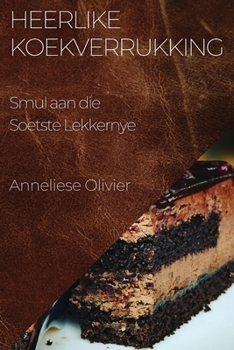 Paperback Heerlike Koekverrukking: Smul aan die Soetste Lekkernye [Afrikaans] Book