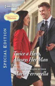 Twice a Hero, Always Her Man - Book #17 of the Matchmaking Mamas