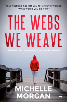 Paperback The Webs We Weave: An Absolutely Gripping Psychological Thriller Book