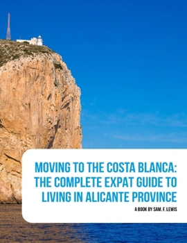 Moving to the Costa Blanca: A complete guide to jump start your life in Spain