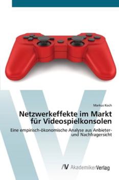 Paperback Netzwerkeffekte im Markt für Videospielkonsolen [German] Book