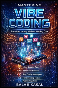 Paperback Mastering Vibe Coding: From Idea to App Without Writing Code Book