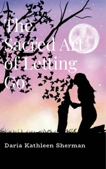 Hardcover The Sacred Art of Letting Go Book