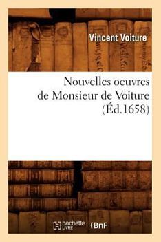 Paperback Nouvelles Oeuvres de Monsieur de Voiture (Éd.1658) [French] Book