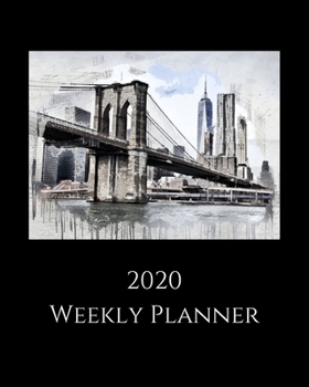 2020 Weekly Planner: Brooklyn Bridge; January 1, 2020 - December 31, 2020; 8" x 10"