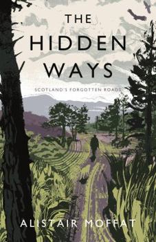 Hardcover The Hidden Ways: Scotland's Forgotten Roads Book