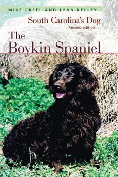 Paperback The Boykin Spaniel: South Carolinaa (TM)S Dog, Revised Edition Book