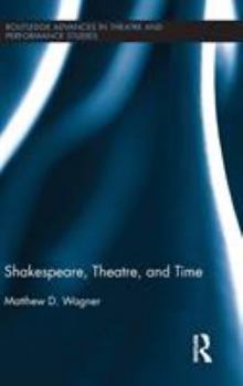 Hardcover Shakespeare, Theatre, and Time Book