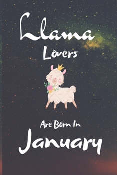 Paperback Llama Lovers Are Born In January: This Blank Lined Journal Notebook for Llama Lovers .../ Llama Journal has a fun cute glossy cover...I love Llamas. G Book