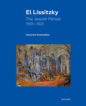 Hardcover El Lissitzky: The Jewish Period, 1905 - 1923 Book