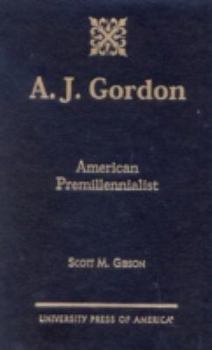 Hardcover A.J. Gordon: American Premillennialist Book