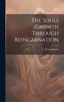 Hardcover The Souls Growth Through Reincarnation Book