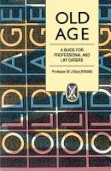 Paperback Old Age: A Guide for Professional & Lay Careers Book