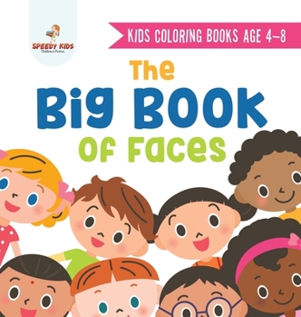 Kids Coloring Books Age 4-8. The Big Book of Faces. Recognizing Diversity with One Cool Face at a Time. Colors, Shapes and Patterns for Kids