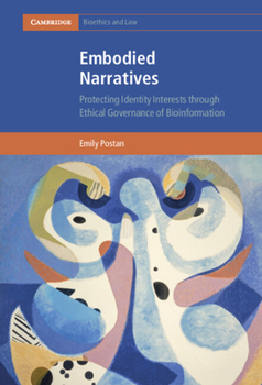 Hardcover Embodied Narratives: Protecting Identity Interests Through Ethical Governance of Bioinformation Book