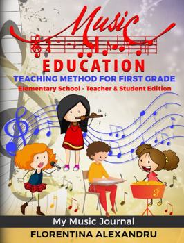 Perfect Paperback Music Curriculum Teacher-Workbook Edition My Music Journal Music Teaching Method for First Grade (36 Lesson Plans, Curriculum, Song Collection) Book