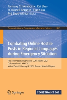 Paperback Combating Online Hostile Posts in Regional Languages During Emergency Situation: First International Workshop, Constraint 2021, Collocated with AAAI 2 Book