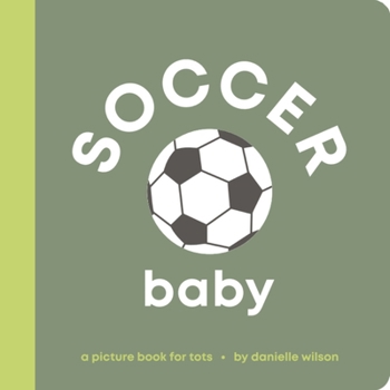 Soccer Baby: A Picture Book for Tots
