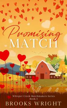 Paperback Promising Match: Small Town Christian Matchmaking Brothers Best Friend (Whisper Creek Matchmaker Series) Book