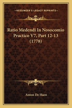 Paperback Ratio Medendi In Nosocomio Practico V7, Part 12-13 (1778) [Latin] Book