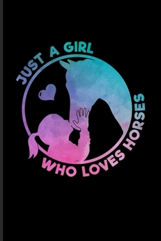 Just A Girl Who Loves Horses: Daily Feelings And Thoughts Journal For Horseback Riding, Horse Racing & Dressage Fans | 6x9 | 101 pages