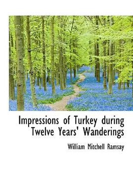 Impressions of Turkey During Twelve Years' Wanderings