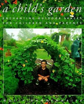 Hardcover A Childs Garden: Enchanting Outdoor Spaces for Children and Parents Book