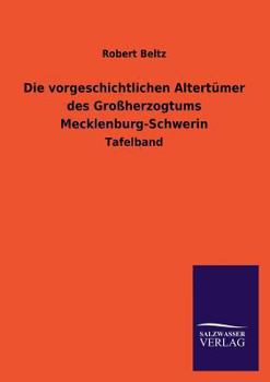 Die Vorgeschichtlichen Altertumer Des Grossherzogtums Mecklenburg-Schwerin