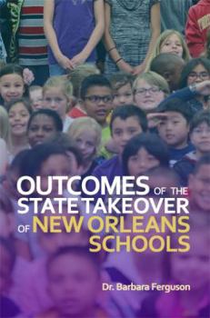 Paperback Outcomes of the State Takeover of New Orleans Schools Book