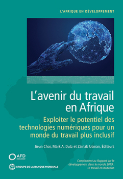 Paperback L'Avenir Du Travail En Afrique: Exploiter Le Potentiel Des Technologies Numériques Pour Un Monde Du Travail Plus Inclusif [French] Book