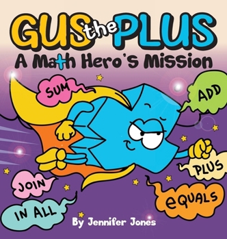 Hardcover Gus the Plus: A Picture Book About a Math Hero's Mission Book