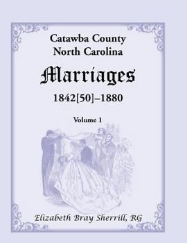 Paperback Catawba County, North Carolina Marriages, 1842[50] -1880 Book