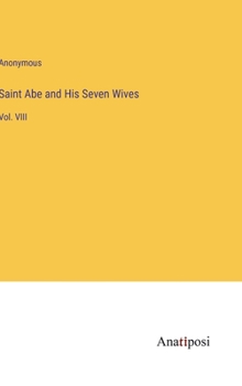 Hardcover Saint Abe and His Seven Wives: Vol. VIII Book