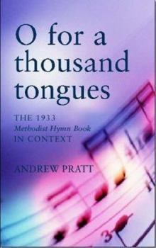 Paperback O for a Thousand Tongues: The 1933 Methodist Hymn Book in Context Book