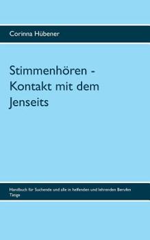 Paperback Stimmenh?ren - Kontakt mit dem Jenseits: Handbuch f?r Suchende und alle in helfenden und lehrenden Berufen T?tige [German] Book