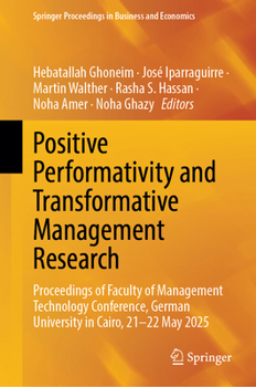 Positive Performativity and Transformative Management Research: Proceedings of Faculty of Management Technology Conference, German University in Cairo, 21-22 May 2025