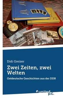 Paperback Zwei Zeiten, zwei Welten: Ostdeutsche Geschichten aus der DDR [German] Book