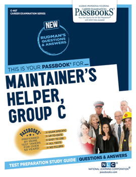 Paperback Maintainer's Helper, Group C (C-467): Passbooks Study Guide Volume 467 Book