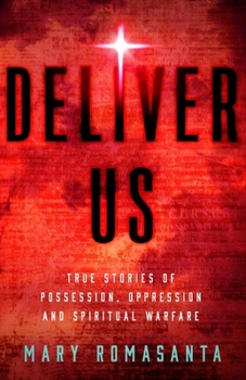 Paperback Deliver Us: True Stories of Possession, Oppression, and Spiritual Warfare Book