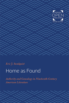 Home as Found: Authority and Genealogy in Nineteenth-Century American Literature